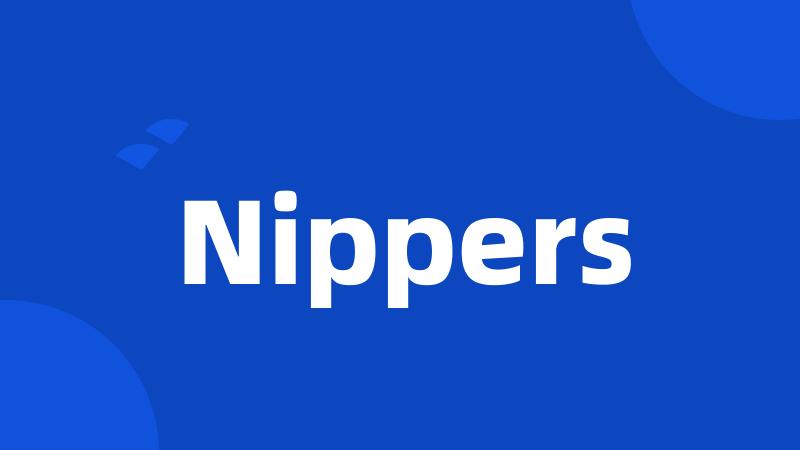 Nippers