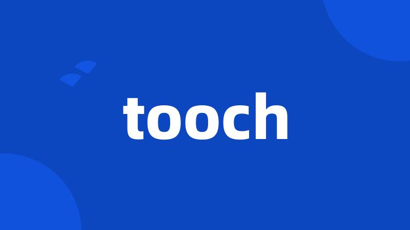 tooch