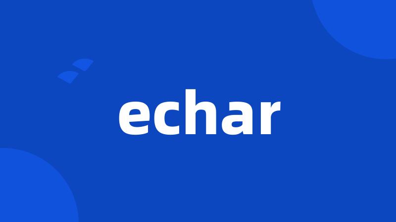 echar