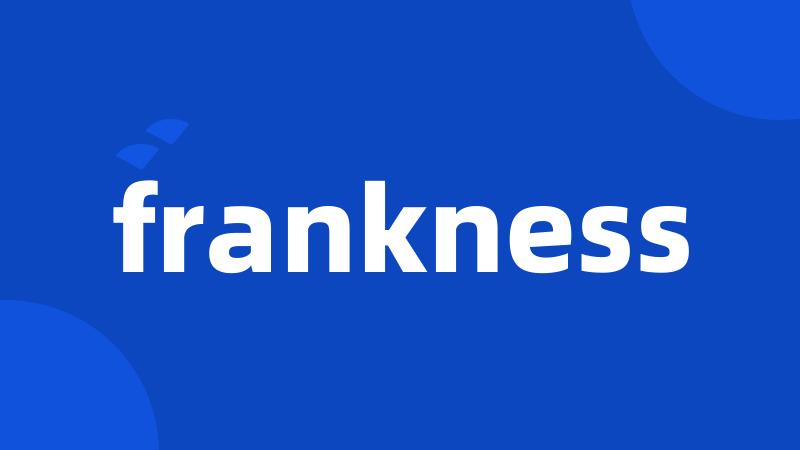 frankness