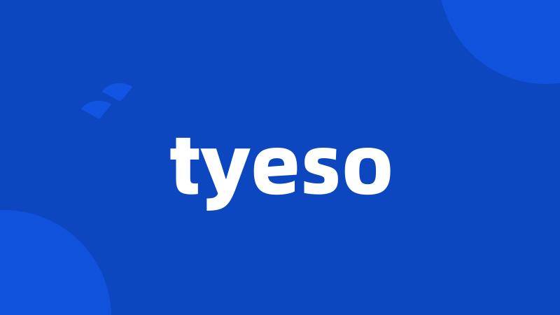 tyeso