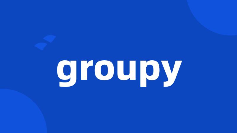 groupy