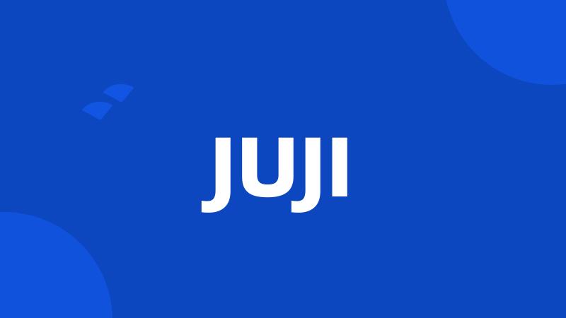 JUJI