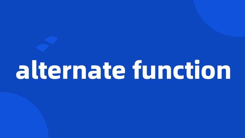 alternate function