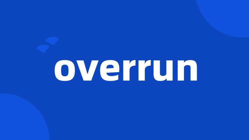 overrun