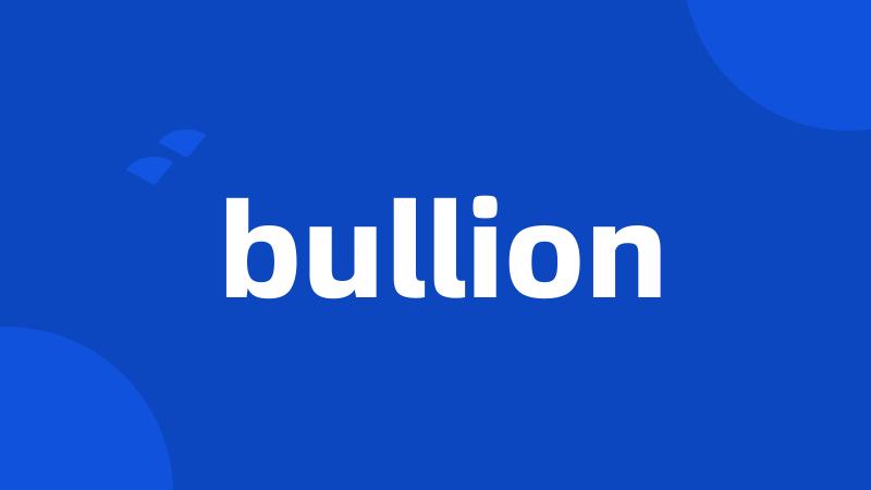 bullion