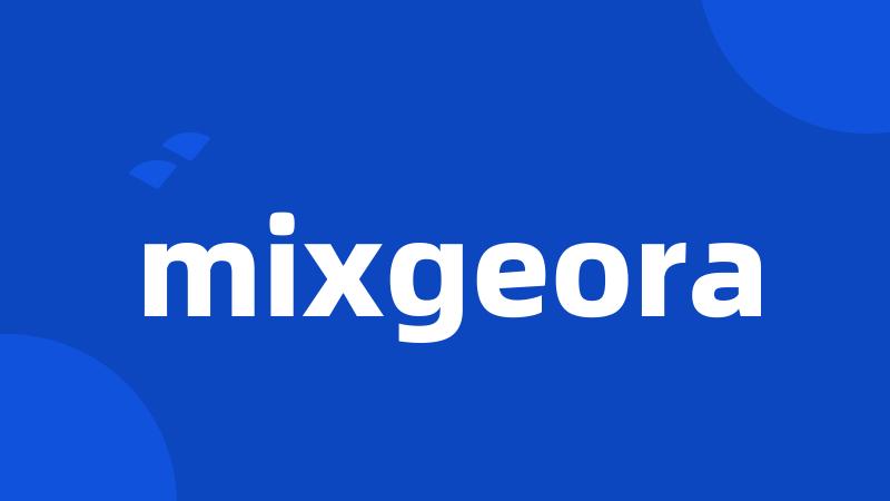 mixgeora