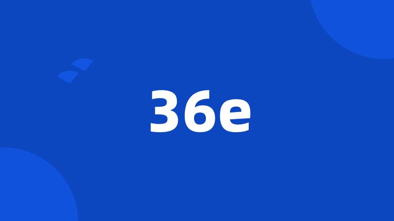 36e