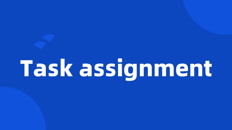 Task assignment