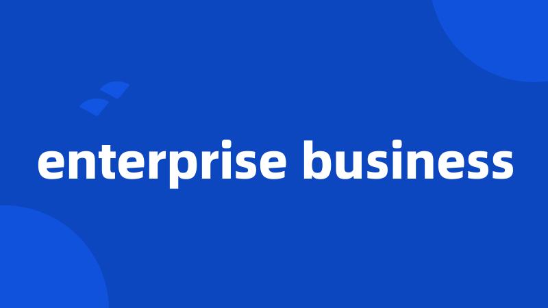 enterprise business