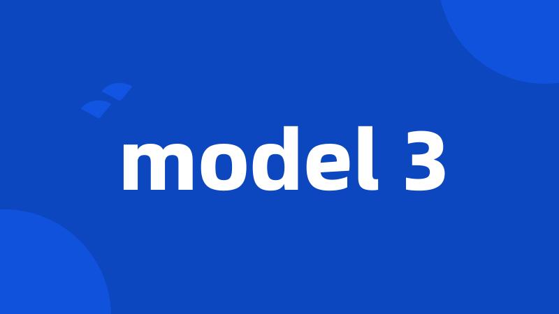 model 3