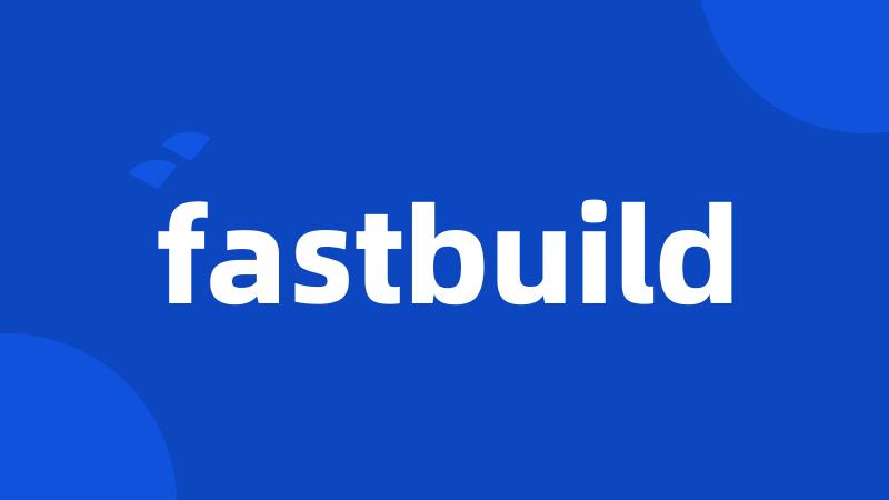 fastbuild