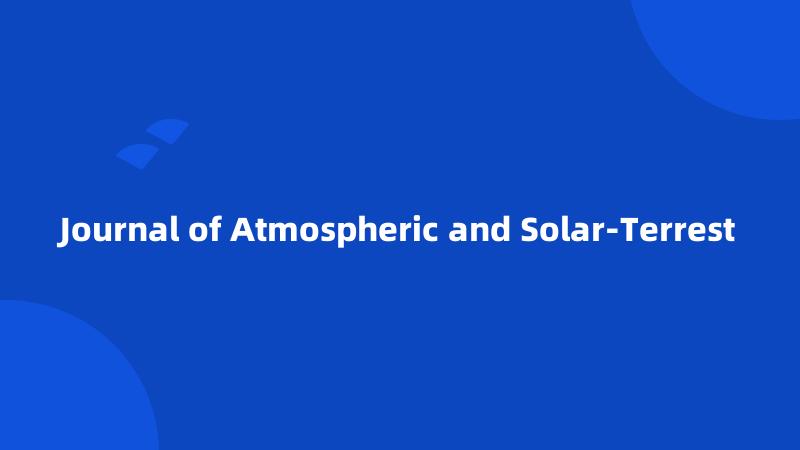 Journal of Atmospheric and Solar-Terrest