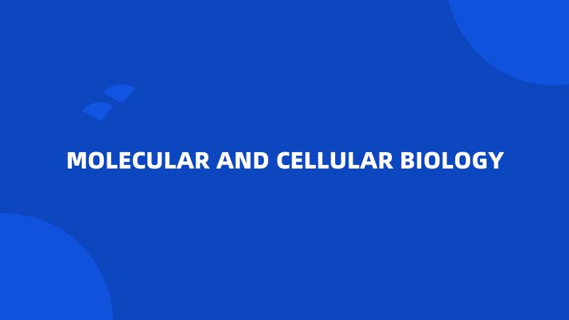 MOLECULAR AND CELLULAR BIOLOGY