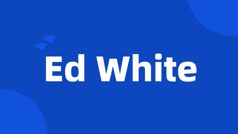 Ed White