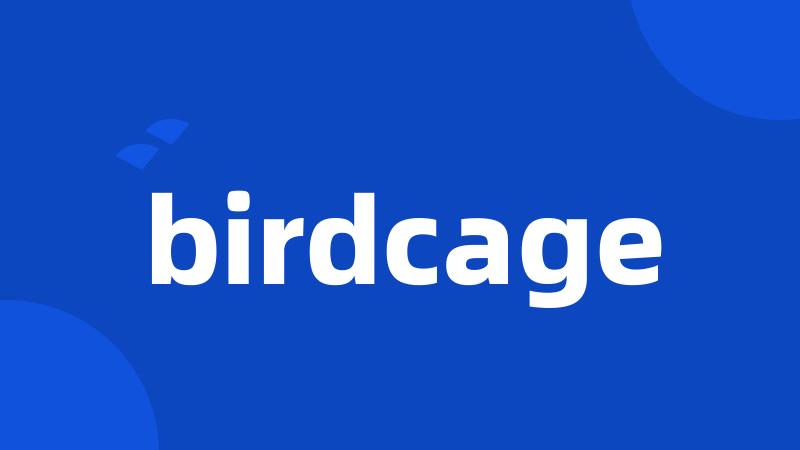 birdcage