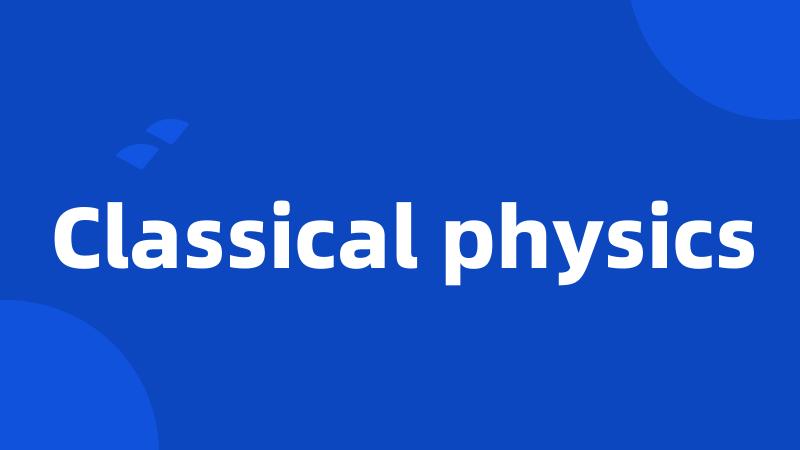 Classical physics