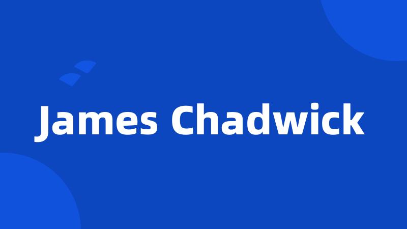 James Chadwick