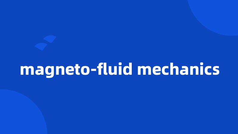 magneto-fluid mechanics