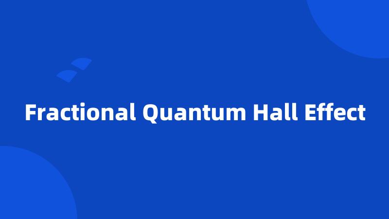 Fractional Quantum Hall Effect