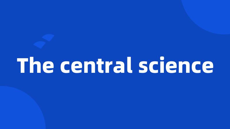 The central science