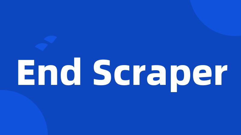 End Scraper