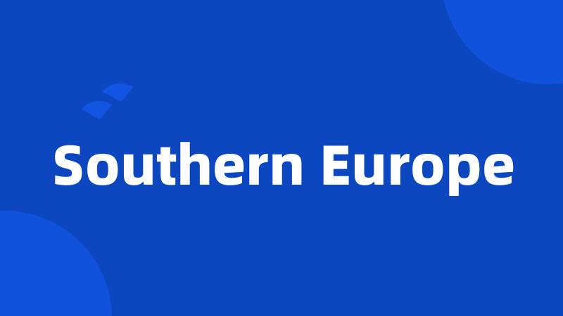 Southern Europe