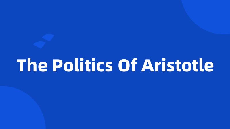 The Politics Of Aristotle