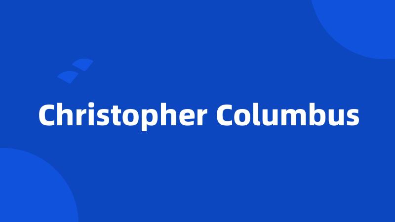 Christopher Columbus