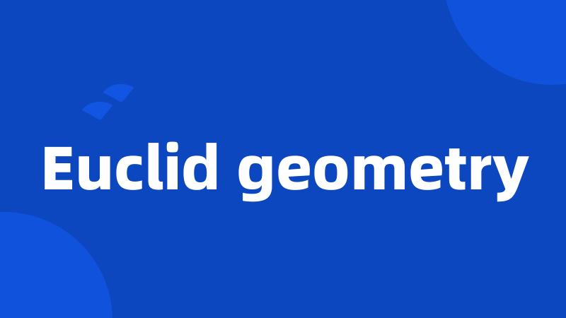 Euclid geometry