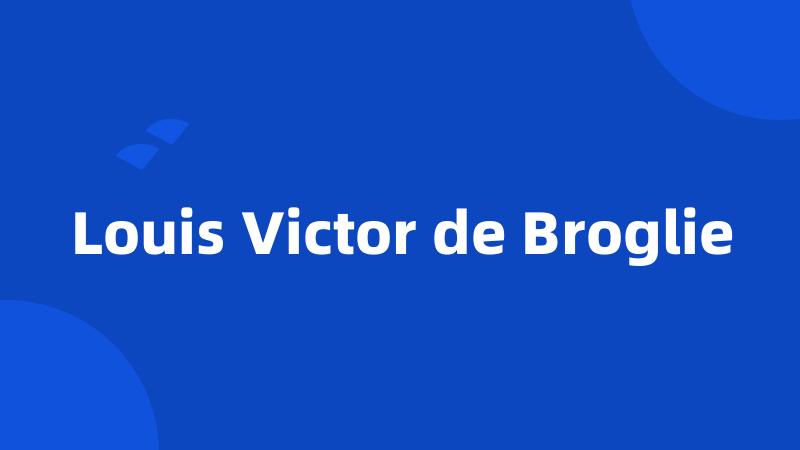 Louis Victor de Broglie