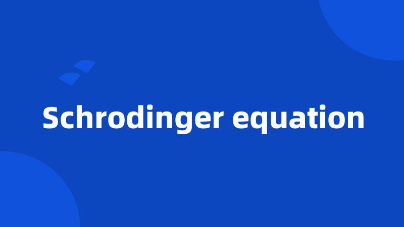 Schrodinger equation