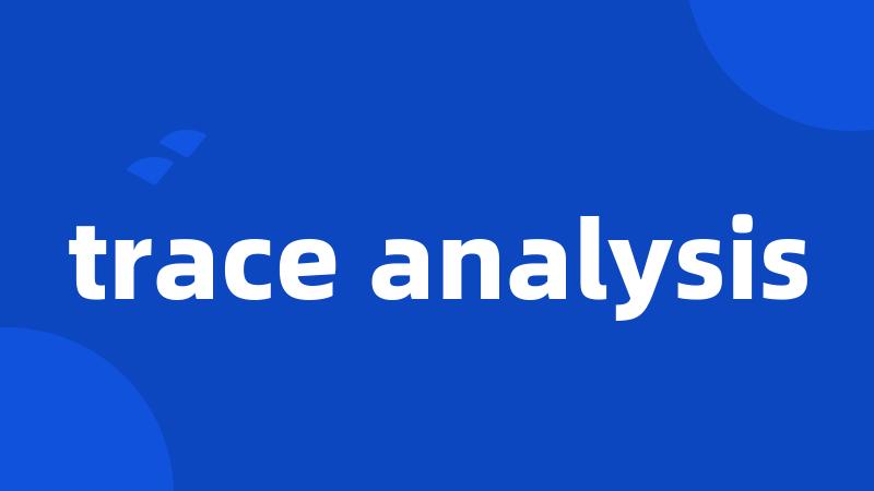 trace analysis