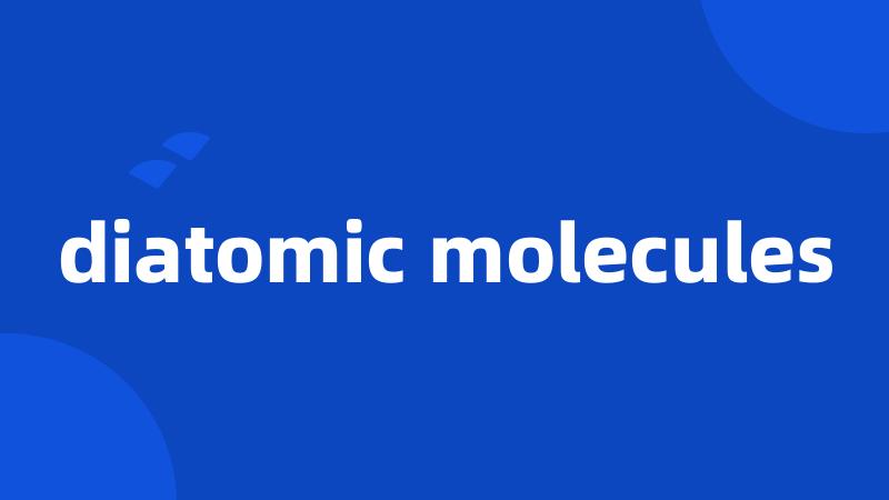 diatomic molecules