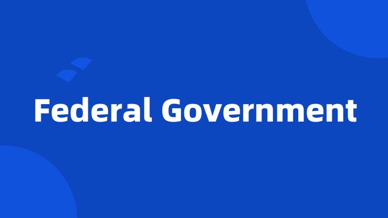 Federal Government