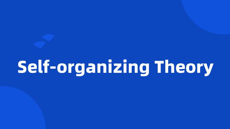 Self-organizing Theory