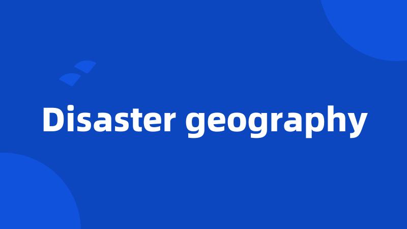 Disaster geography