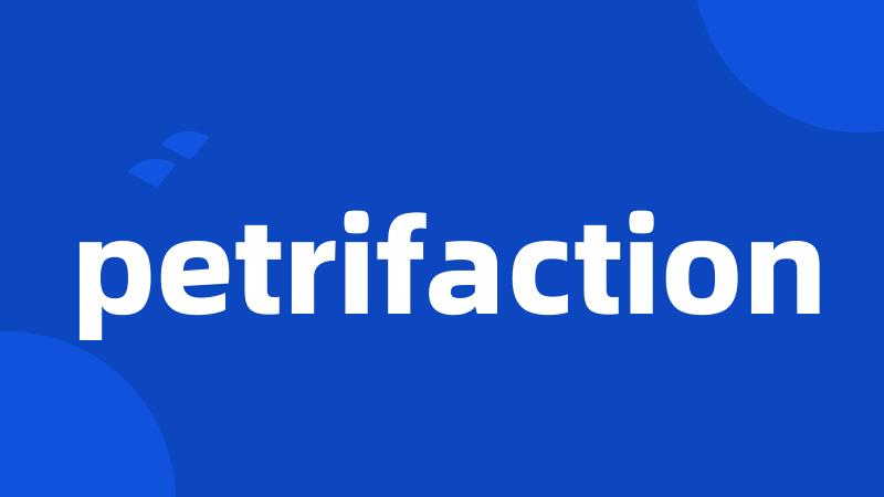 petrifaction