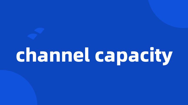 channel capacity