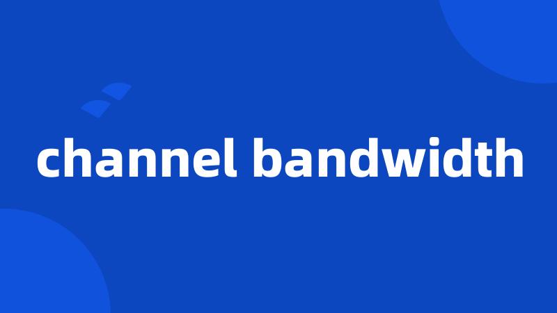 channel bandwidth