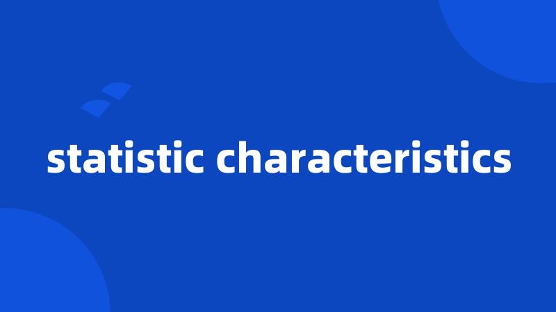 statistic characteristics