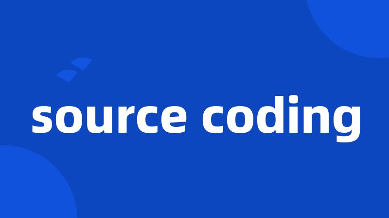 source coding