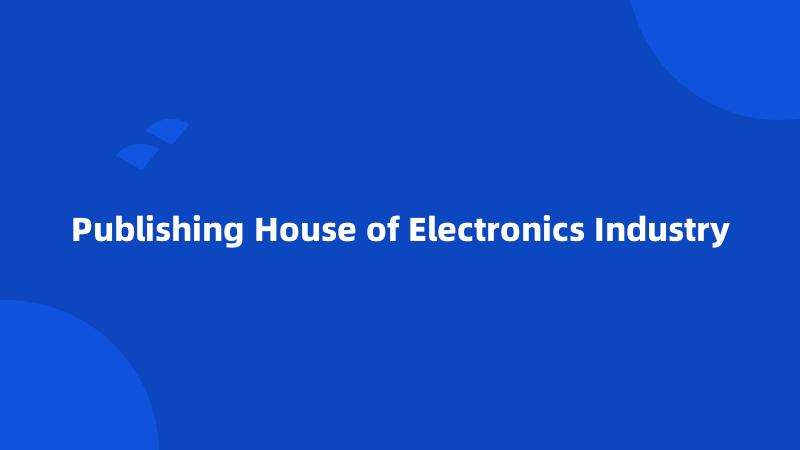 Publishing House of Electronics Industry