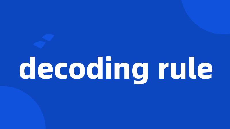 decoding rule