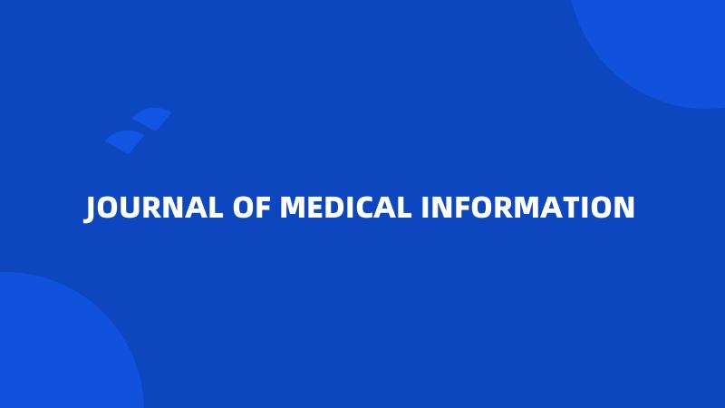 JOURNAL OF MEDICAL INFORMATION