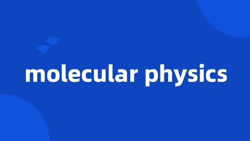 molecular physics