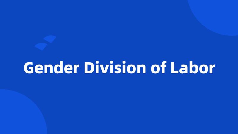 Gender Division of Labor