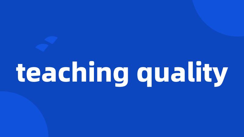 teaching quality