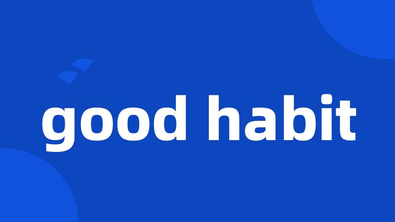 good habit