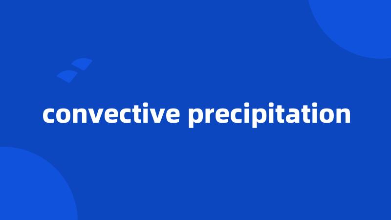 convective precipitation